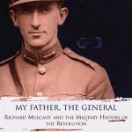 My Father, the General: Richard Mulcahy and the Military History of the Revolution