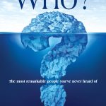 'Who?' The Most Remarkable People You've Never Heard Of