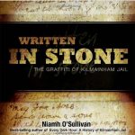 Written in Stone: The Graffiti in Kilmainham Jail