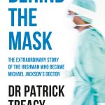 Behind the Mask: The Extraordinary Story of the Irishman who Became Michael Jackson's Doctor