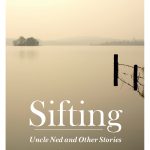 Sifting: Uncle Ned and Other Stories