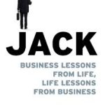 Jack: Business Lessons from Life, Life Lessons from Business