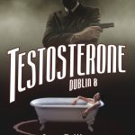 Testosterone, Dublin 8